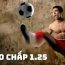 Giới thiệu Kèo chấp 1.25 là gì?